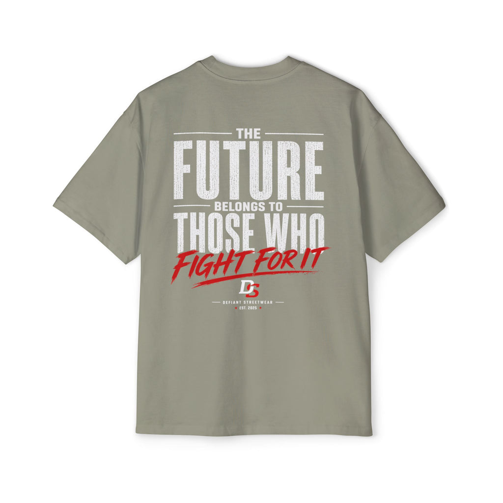future is there for those who fight for it Heavy Oversized Tee