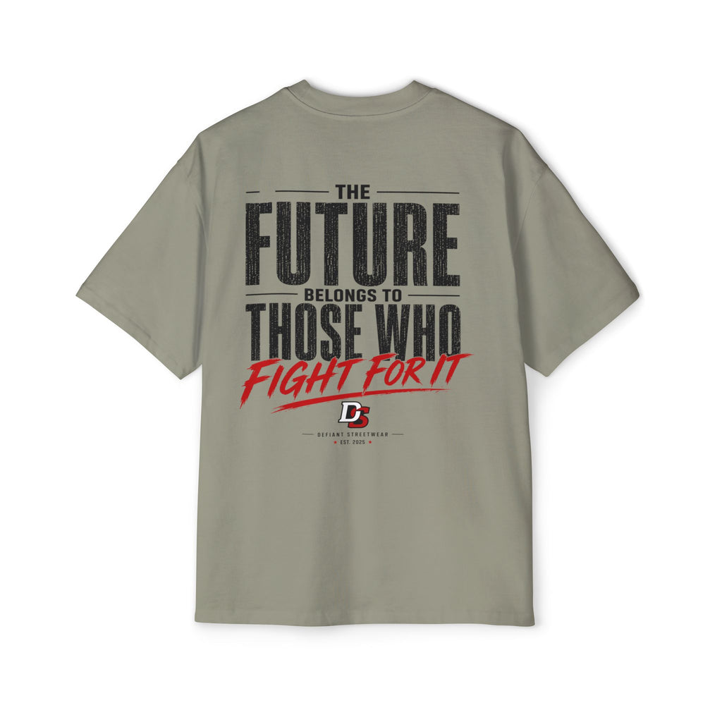 Oversized Tee — "The Future Belongs to Those Who Fight for It"