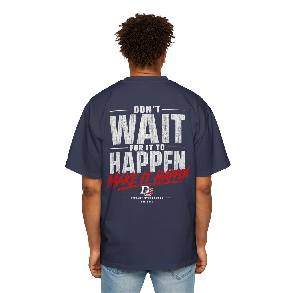 Make it happen Heavy Oversized Tee