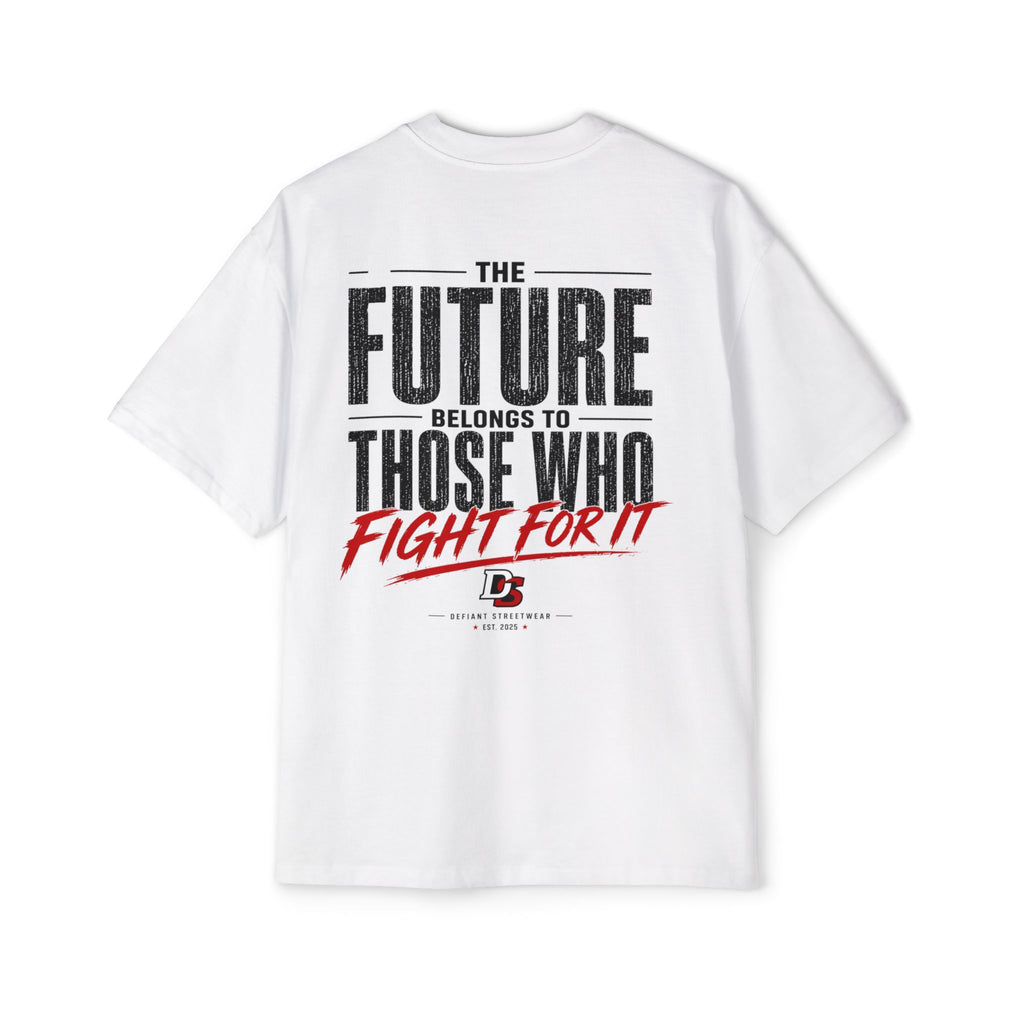 Oversized Tee — "The Future Belongs to Those Who Fight for It"