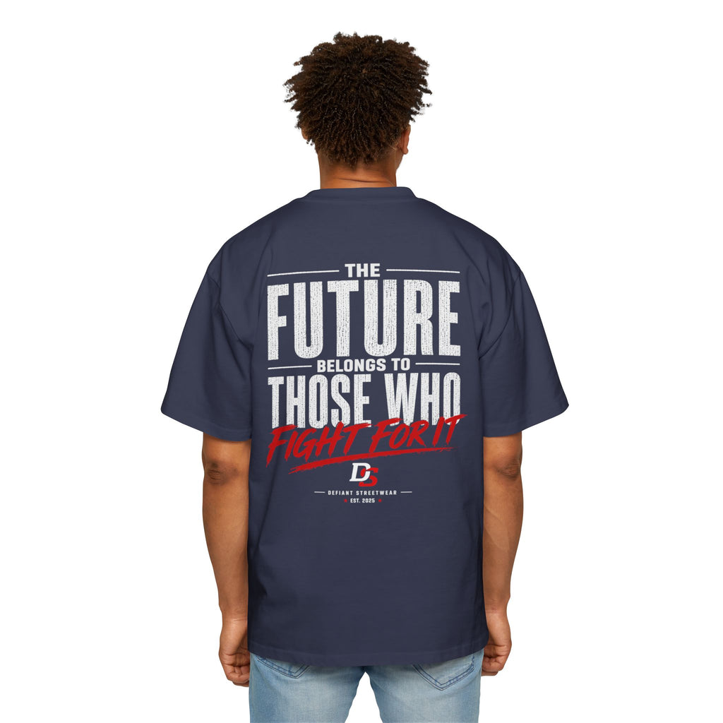 future is there for those who fight for it Heavy Oversized Tee