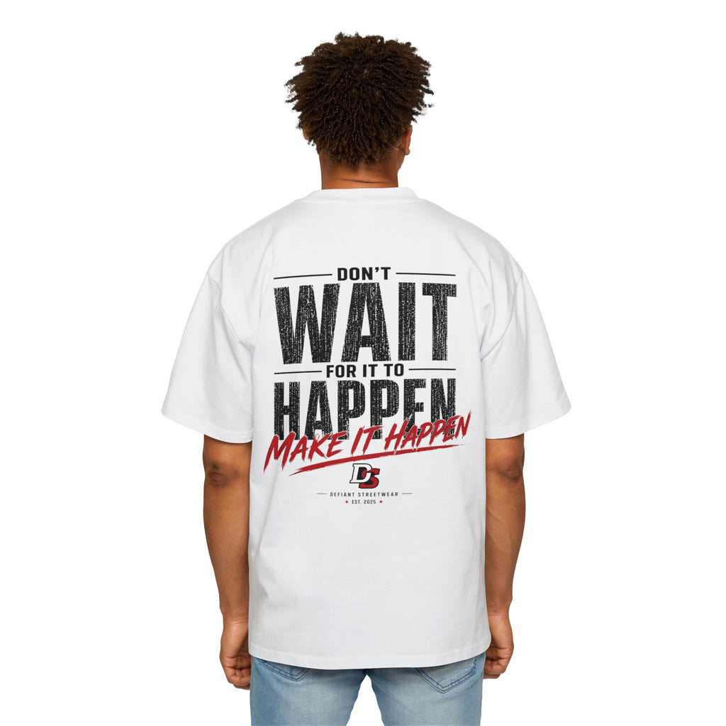 Make it happen Heavy Oversized Tee