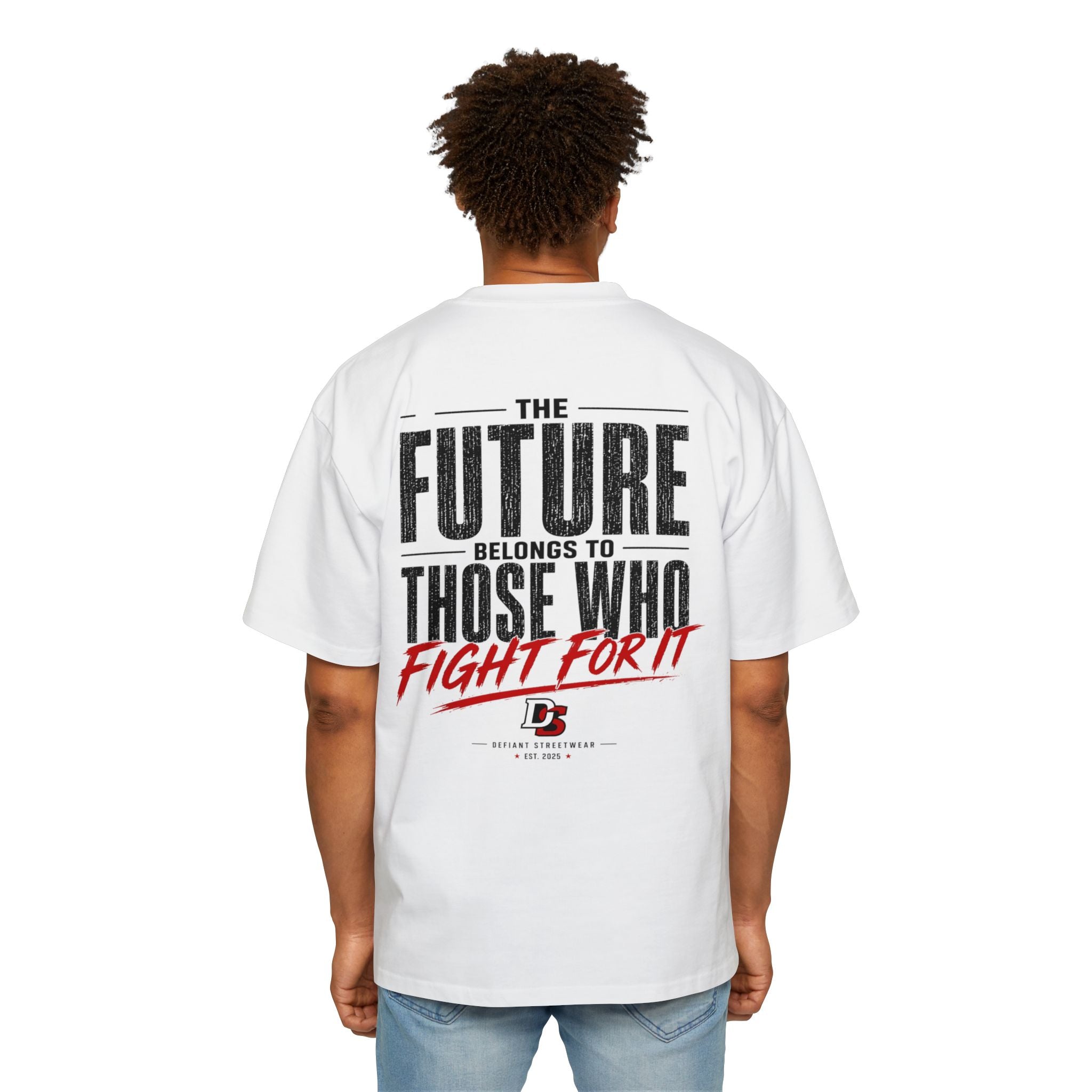 Oversized Tee — "The Future Belongs to Those Who Fight for It"