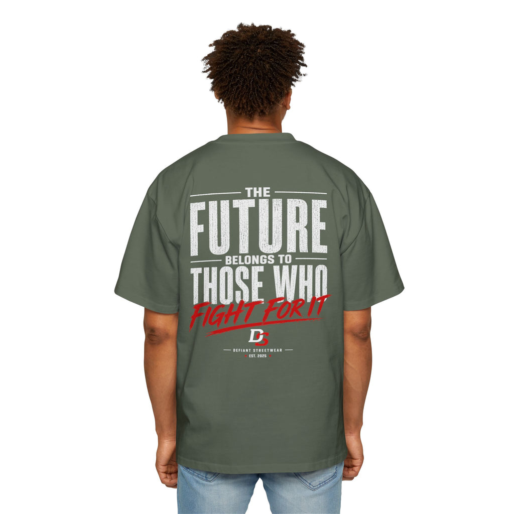 future is there for those who fight for it Heavy Oversized Tee