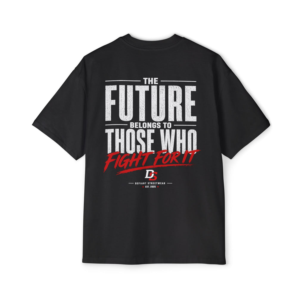 future is there for those who fight for it Heavy Oversized Tee